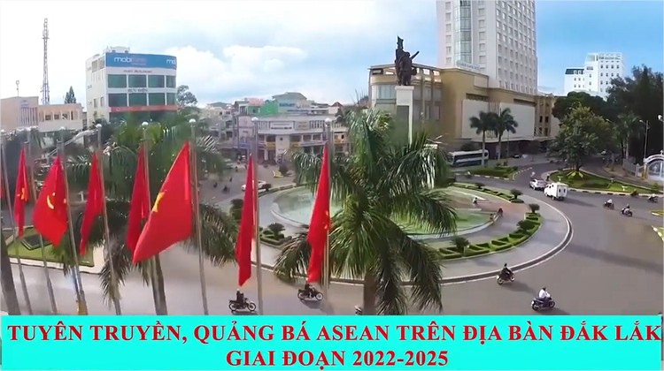 Tuyên truyền, quảng bá Asean trên địa bàn tỉnh Đắk Lắk gia đoạn 2022 – 2025