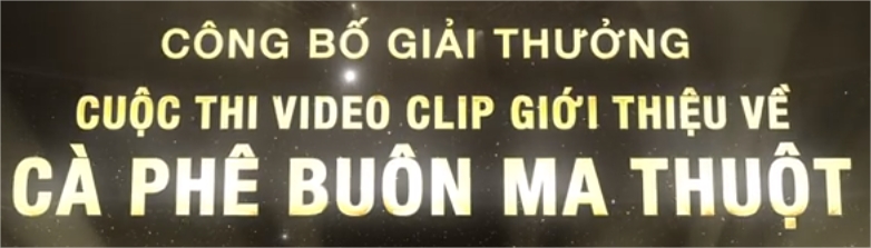 Công bố giải thưởng Cuộc thi Video clip giới thiệu về cà phê Buôn Ma Thuột