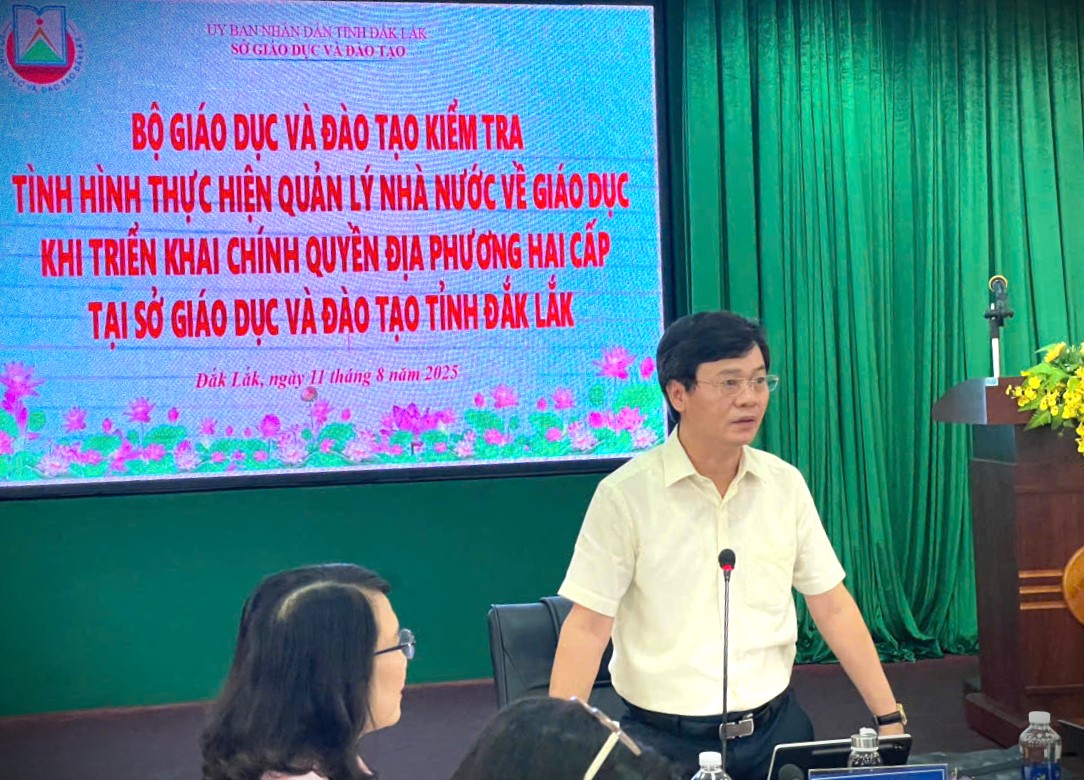 Bộ Giáo dục và Đào tạo kiểm tra tình hình thực hiện quản lý nhà nước về giáo dục khi triển khai chính quyền địa phương hai cấp tại Đắk Lắk